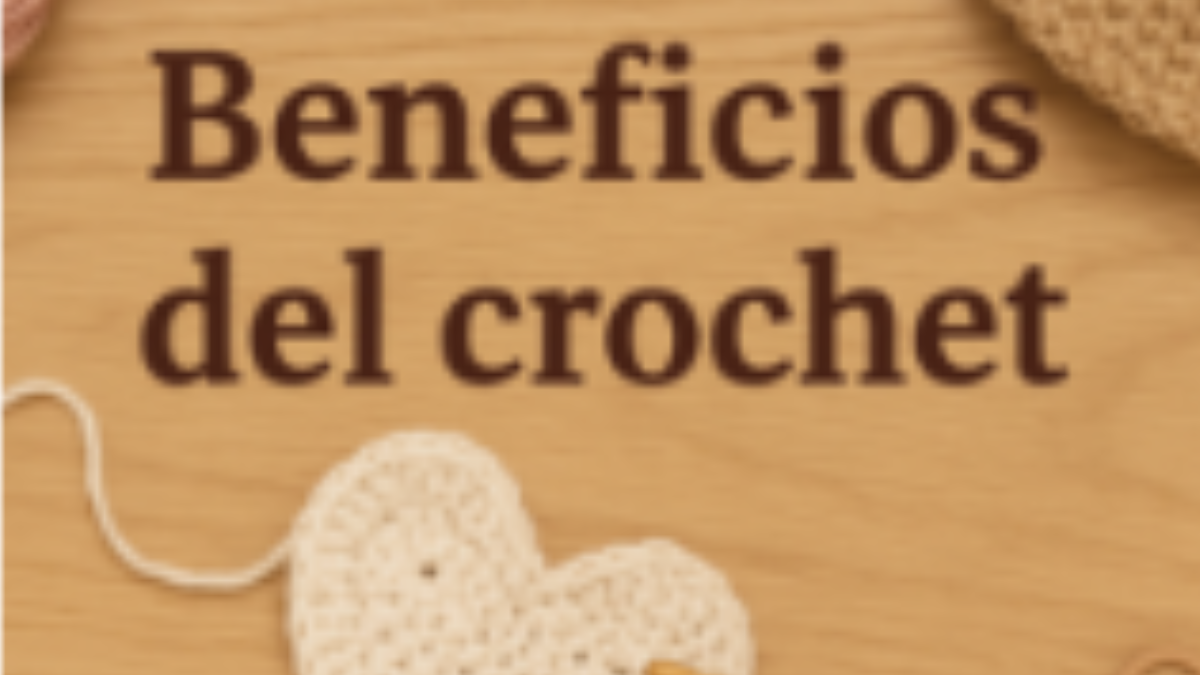 Los maravillosos beneficios del crochet que cambiarán tu forma de crear